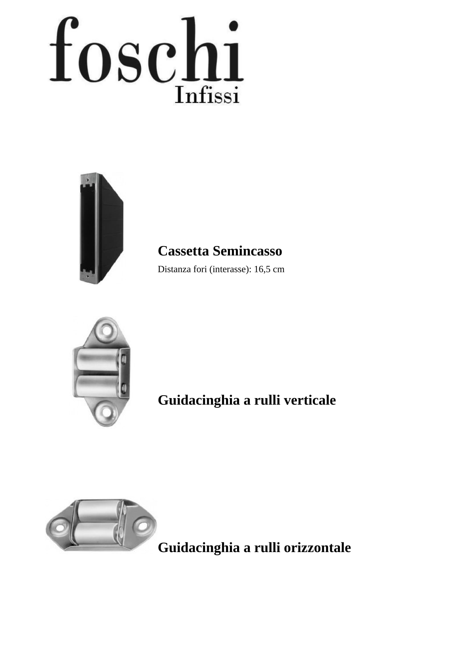 Foschi Infissi - Tapparelle Avvolgibili -> Guide e Accessori -> Guide e Accessori 7